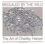 Beguiled by the Wild: The Art of Charley Harper - Charley Harper