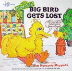 Big Bird Gets Lost - Patricia Thackray, Carol Nicklaus