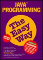 Java Programming the Easy Way [With CDROM] - Douglas Downing