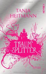 Traumsplitter - Tanja Heitmann