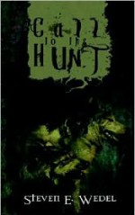 Call to the Hunt - Kelley Armstrong, Steven E. Wedel, Kirk Alberts