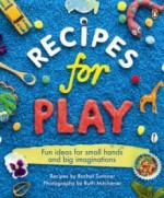 Recipes for Play - Rachel Sumner, Ruth Mitchener