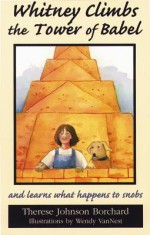 Whitney Climbs the Tower of Babel: And Learns What Happens to Snobs - Therese J. Borchard, Wendy Van Nest