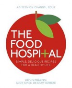 The Food Hospital - Gio Miletto, Lucy Jones, Shaw Somers