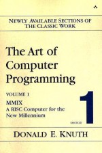 The Art of Computer Programming, Volume 1, Fascicle 1: MMIX -- A RISC Computer for the New Millennium - Donald Ervin Knuth