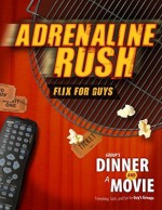 Group's Dinner and a Movie: Adrenaline Rush: Flix for Guys - Brian Diede, Mikal Keefer, Tony Nappa