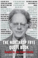 The Northrop Frye Quote Book - John Robert Colombo