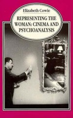 Representing The Woman: Cinema and Psychoanalysis - Elizabeth Cowie