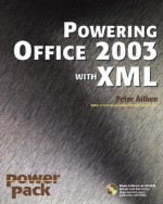 Powering Office 2003 with XML [With CDROM] - Peter G. Aitken, Jim Minatel, Sundar Rajan