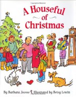 A Houseful of Christmas - Barbara Joosse, S.D. Schindler, Betsy Lewin