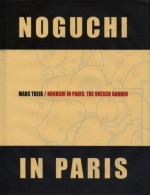 Noguchi in Paris: The UNESCO Garden - Marc Treib, Isamu Noguchi