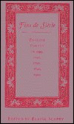 Fins de Sicle: English Poetry in 1590, 1690, 1790, 1890, 1990 - Elaine Scarry