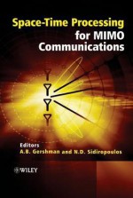 Space-Time Processing for Mimo Communications - Alex Gershman, Nikos Sidiropoulos