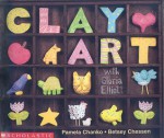 Clay Art With Gloria Elliott (Emergent Reader) - Susan Canizares, Samantha Berger, S. Berger