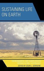 Sustaining Life on Earth: Environmental and Human Health Through Global Governance - Colin L. Soskolne, Laura Westra, Louis J. Kotze