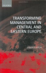 Transforming Management in Central and Eastern Europe - Roderick Martin