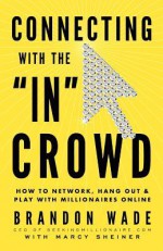 Connecting with the in Crowd - Brandon Wade, Marcy Sheiner