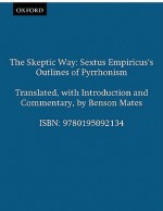 The Skeptic Way: Sextus Empiricus's Outlines of Pyrrhonism - Benson Mates, Sextus Empiricus