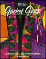 Jacket Jazz Encore: Six More Great Looks...over 30 Patchwork Techniques - Judy Murrah, Barbara Weiland, Joanne Lauterjung