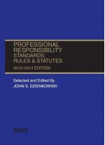 Professional Responsibility, Standards, Rules and Statutes, 2013-2014 - John S Dzienkowski