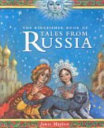 The Kingfisher Book Of Tales From Russia - James Mayhew