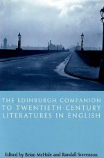 The Edinburgh Companion to Twentieth-Century Literatures in English - Brian McHale