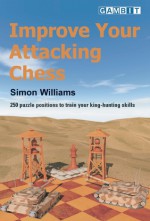 Improve Your Attacking Chess - Simon Williams