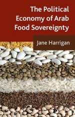 The Political Economy of Arab Food Sovereignty - Jane Harrigan