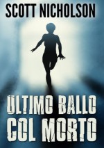 Ultimo ballo col morto (Italian Edition) - Scott Nicholson, Ina Uzzanu