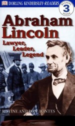 DK Readers: Abraham Lincoln -- Lawyer, Leader, Legend (Level 3: Reading Alone) - Justine Korman Fontes, Ron Fontes