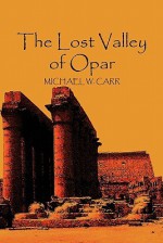 The Lost Valley of Opar - Michael Carr