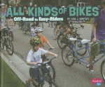 All Kinds of Bikes: Off-Road to Easy-Riders - Lisa J Amstutz