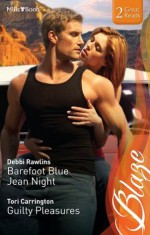 Mills & Boon : Blaze Duo/Barefoot Blue Jean Night/Guilty Pleasures - Debbi Rawlins, Tori Carrington