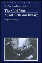 The Cold War: A Post-Cold War History - Ralph B. Levering, Levering, Ralph Levering, Ralph