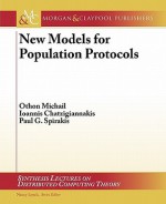 New Models For Population Protocols (Synthesis Lectures On Distributed Computing Theory) - Othon Michail, Ioannis Chatzigiannakis, Paul G. Spirakis, Nancy Lynch