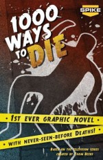 1000 Ways To Die - Jim Campbell, Swands, Rick Ross, Gabe Cassata, Jason Embury, Scott Larson, David Seidman, Christopher Cote, Ralph Tedesco, Chuck Brown, Neo Edmund, Patrick Shand, Vincent Sunico, Ramon Ignacio Bunge