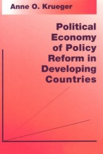 Political Economy of Policy Reform in Developing Countries (Ohlin Lectures) - Anne O. Krueger