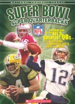 NFL: Super Bowl Super Quarterbacks: Super Bowl Super Quarterbacks - James Preller