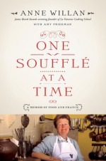 One Soufflé at a Time: A Memoir of Food and France - Anne Willan