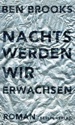 Nachts werden wir erwachsen - Ben Brooks, Jörg Albrecht