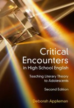 Critical Encounters in High School English: Teaching Literacy Theory to Adolescents, Second Edition (Language and Literacy) - Deborah Appleman