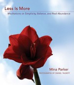 Less Is More: Meditations on Simplicity, Balance, and Real Abundance - Mina Parker, Daniel Talbott