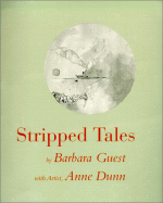 Stripped Tales - Barbara Guest, Anne Dunn