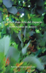 El Árbol más allá del Espacio (Spanish Edition) - Rebe Najman De Breslov, David Sears, Guillermo Beilinson