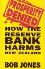 Prosperity Denied: How The Reserve Bank Harms New Zealand - Bob Jones