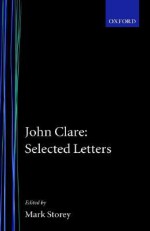 John Clare: Selected Letters - John D. Clare, Mark Storey