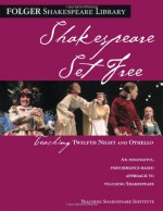 Teaching Twelfth Night and Othello: Shakespeare Set Free (Folger Shakespeare Library) - Jeanne Addison Roberts, Peggy O'Brien, Teaching Shakespeare Institute, William Shakespeare