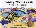 Happy Hermit Crab, A Tale of Shell Seekers - Suzanne Tate, James Melvin