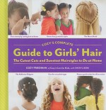 Cozy's Complete Guide to Girls' Hair - Cozy Friedman, Sheryl Berk