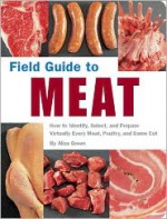 Field Guide to Meat - Aliza Green